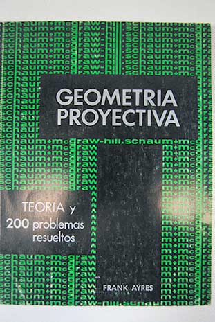 Teora y problemas de geometra proyectiva / Frank Ayres