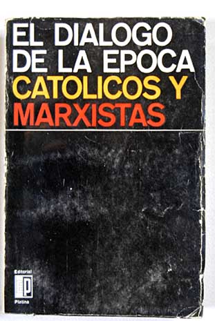 El dilogo de la poca Catlicos y marxistas / Mario Gozzini