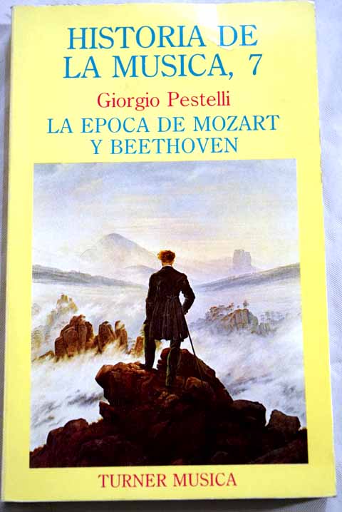 Historia de la msica 7 La poca de Mozart y Beethoven / Giorgio Pestelli