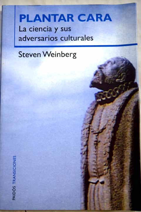 Plantar cara la ciencia y sus adversarios culturales / Steven Weinberg