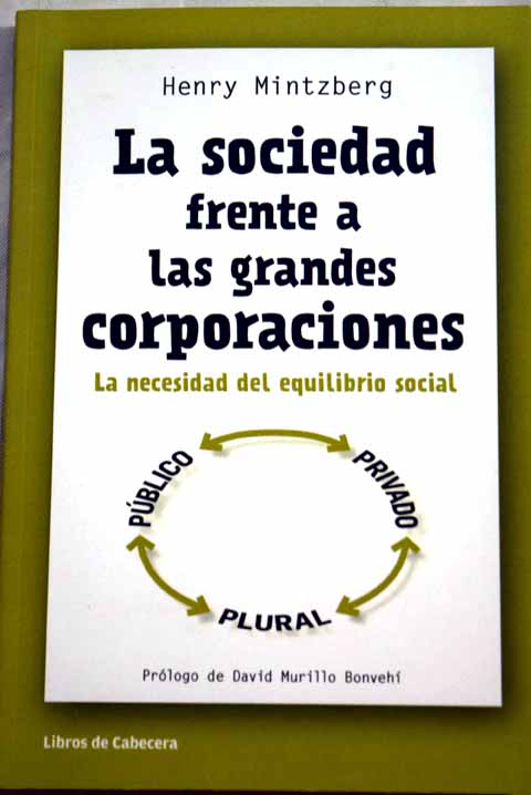 La sociedad frente a las grandes corporaciones la necesidad del equilibrio social / Henry Mintzberg