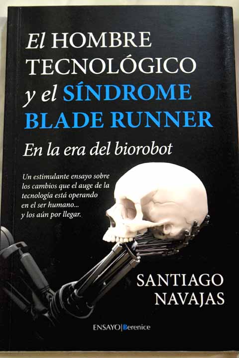 El hombre tecnolgico y el sndrome Blade Runner / Santiago Navajas