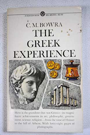 The Greek experience / C M Bowra