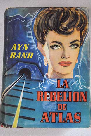 La rebelin de Atlas / Ayn Rand