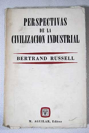 Perspectivas de la civilizacin industrial / Bertrand Russell