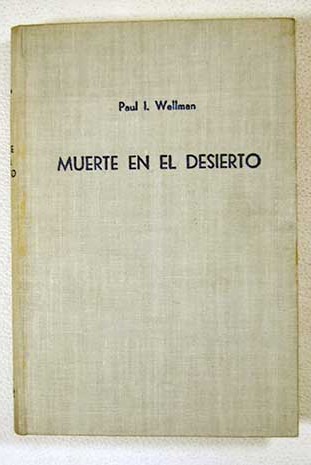 Muerte en el desierto / Paul I Wellman