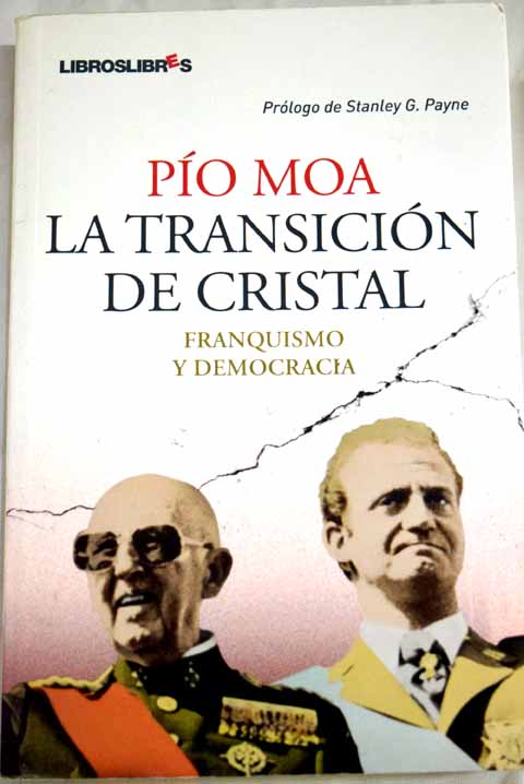 La transicin de cristal franquismo y democracia / Po Moa