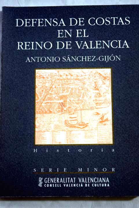 Defensa de costas en el reino de Valencia / Antonio Snchez Gijn