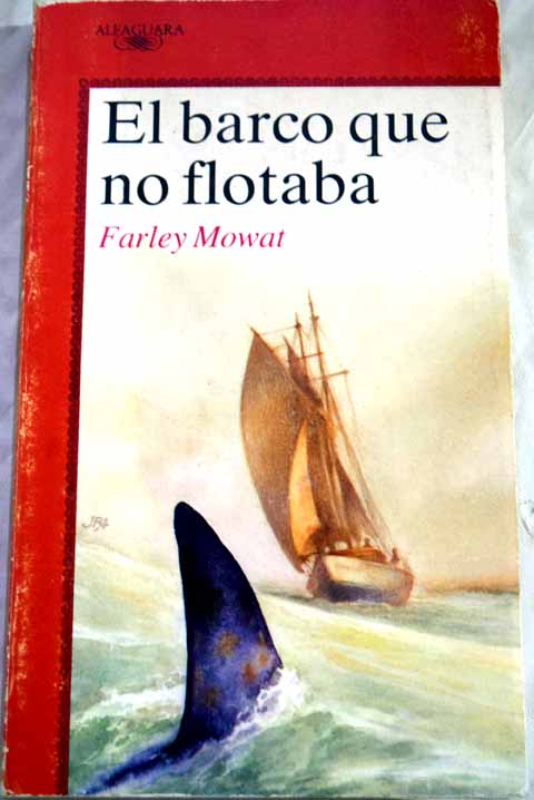 El barco que no flotaba / Farley Mowat