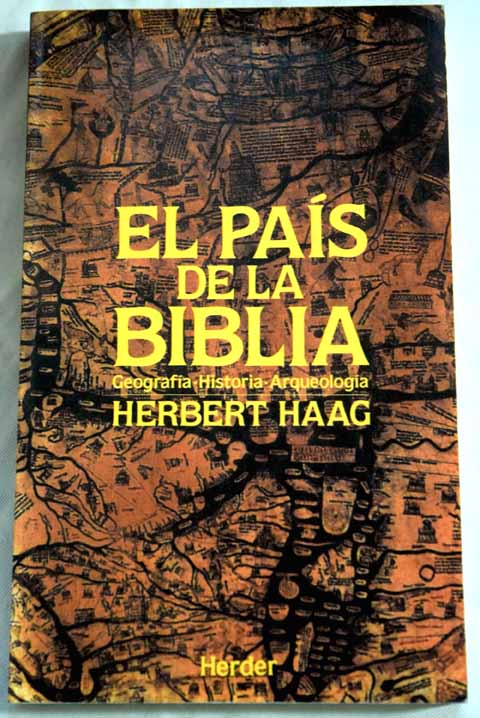 El pas de la Biblia geografa historia arqueologa / Herbert Haag