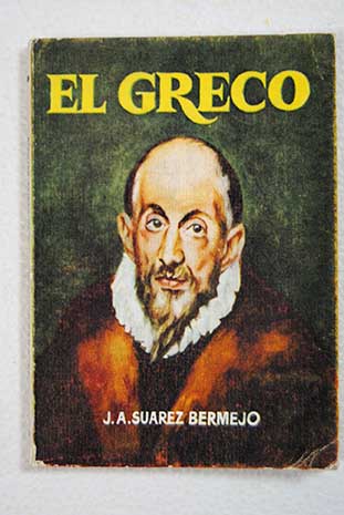 La vida incgnita del Greco / J A Surez Bermejo