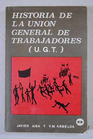 Historia de la Unión General de Trabajadores / Javier Aisa