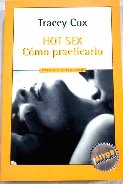 Hot sex cmo practicarlo / Tracey Cox