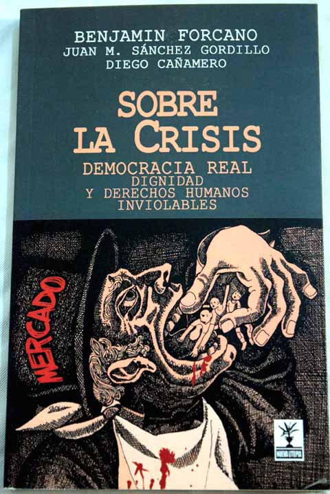 Sobre la crisis democracia real dignidad y derechos humanos inviolables / Benjamn Forcano