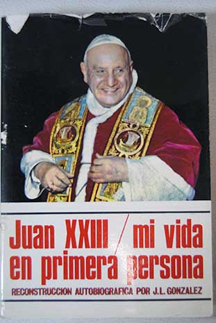 Juan XXIII mi vida en primera persona / Juan XXIII