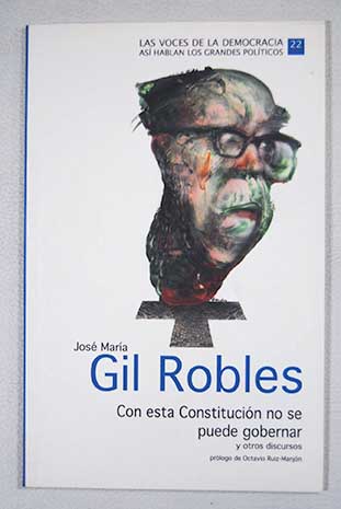 Jos Mara Gil Robles Con esta Constitucin no se puede gobernar y otros discursos / Jos Mara Gil Robles