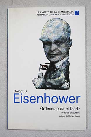 Dwight D Eisenhower rdenes para el Da D y otros discursos / Dwight D Eisenhower