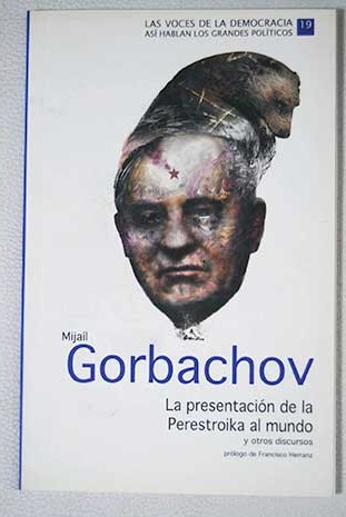 Mijal Gorbachov La presentacin de la Perestroika al mundo y otros discursos / Mijal Gorbachov