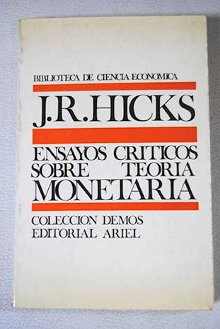 Ensayos crticos sobre teora monetaria / John Richard Hicks