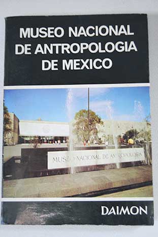 Tesoros del Museo Nacional de Antropologa de Mxico / Bernal Ignacio Pia Chan Romn Cmara Barbachano Fernando