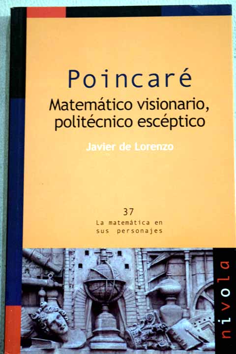 Poincar matemtico visionario politcnico escptico / Javier de Lorenzo