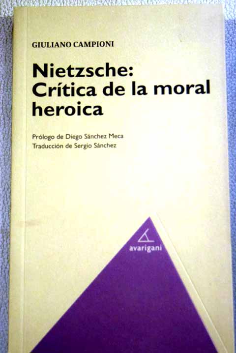 Nietzsche crtica de la moral heroica / Giuliano Campioni