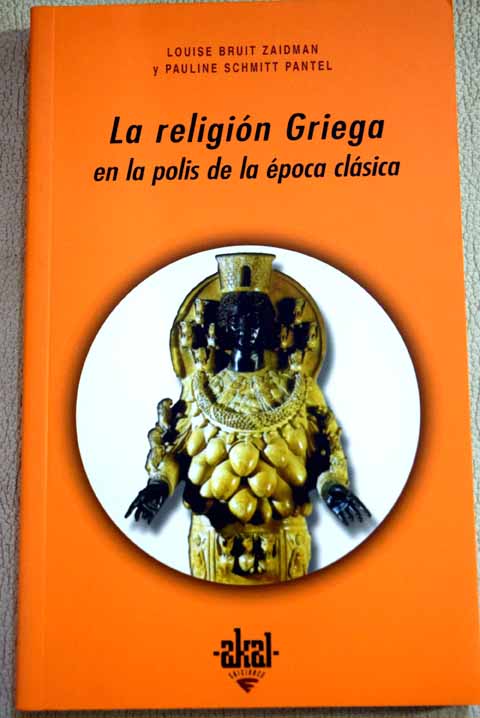 La religión griega en la polis de época clásica / Louise Bruit Zaidman
