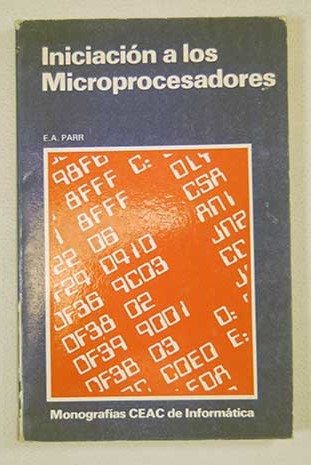 Iniciacin a los microprocesadores / E A Parr