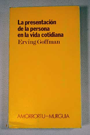 La presentacin de la persona en la vida cotidiana / Erving Goffman