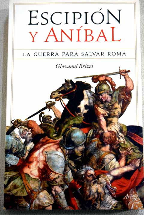 Escipin y Anbal la guerra por la salvacin de Roma / Giovanni Brizzi