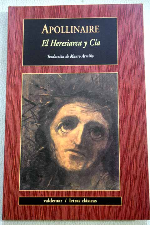 El heresiarca y ca / Guillaume Apollinaire