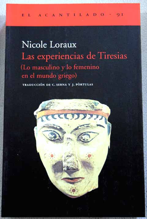 Las experiencias de Tiresias lo masculino y lo femenino en el mundo griego / Nicole Loraux