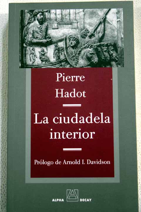 La ciudadela interior introduccin a las Meditaciones de Marco Aurelio / Pierre Hadot