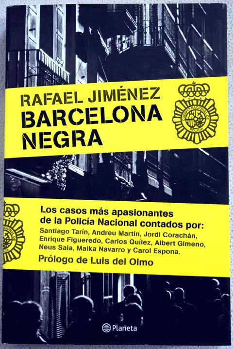 Barcelona negra los casos ms apasionantes de la Polica Nacional / Rafael Jimnez