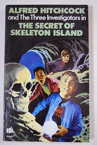 Alfred Hitchcock and the three investigators in The secret of Skeleton Island / Arthur Robert Hitchcock Alfred
