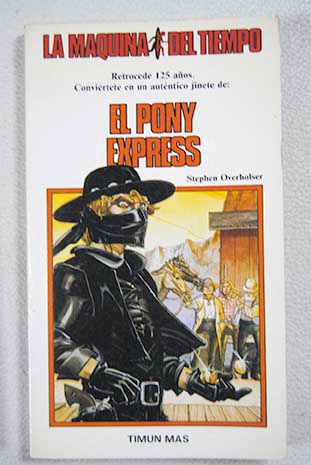 El pony express / Stephen Overholser