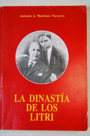 La dinasta de los Litri / Antonio Jos Martnez Navarro