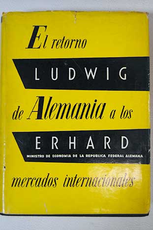 El retorno de Alemania a los mercados internacionales / Ludwig Erhard