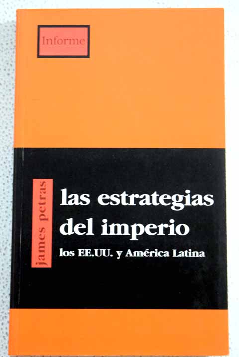 Las estrategias del imperio los EE UU y Amrica Latina / James F Petras