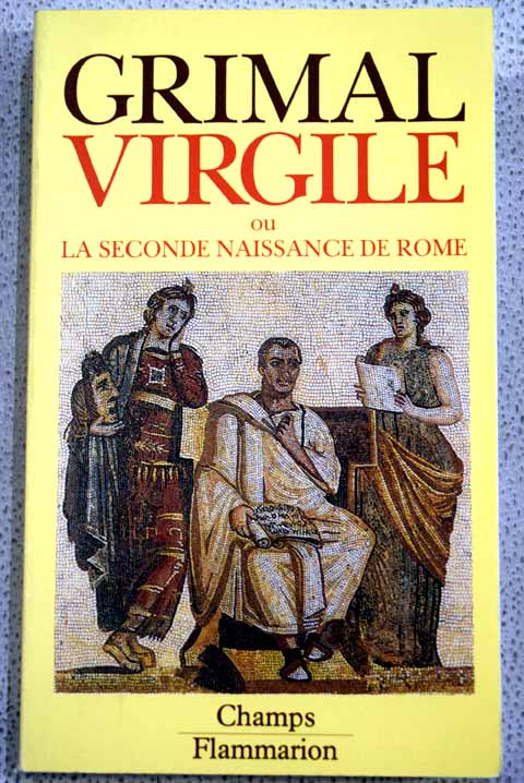Virgile ou la Seconde naissance de Rome / Pierre Grimal