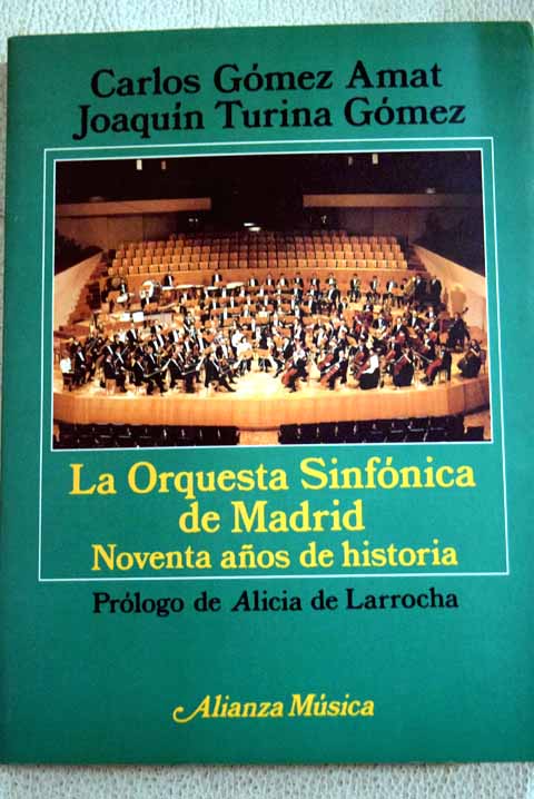 La Orquesta Sinfnica de Madrid noventa aos de historia / Carlos Gmez Amat