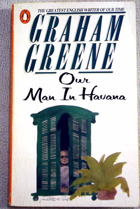 Our man in Havana an entertainment / Graham Greene