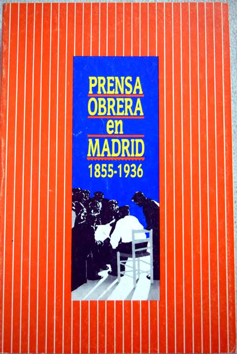 Prensa obrera en Madrid 1855 1936 / J T Alvarez