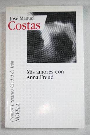 Mis amores con Anna Freud / Jos Manuel Costas