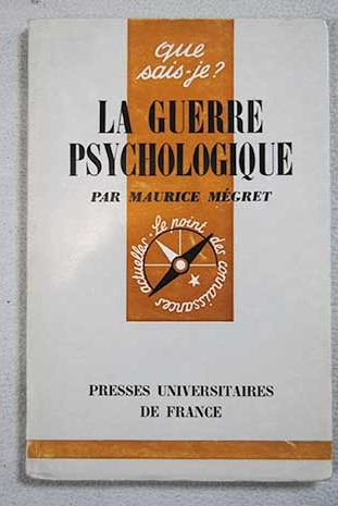 Que sais je La guerre psychologique / Maurice Mégret