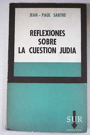 Reflexiones sobre la cuestin juda / Jean Paul Sartre