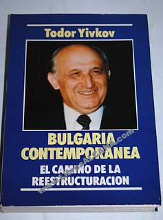 Bulgaria contemporánea el camino de la reestructuración / Todor Zhivkov