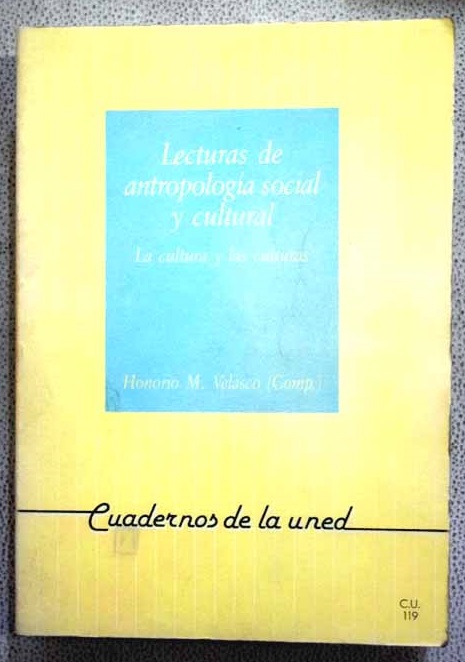 Lecturas de antropologa social y cultural la cultura y las culturas / Honorio M Velasco Maillo