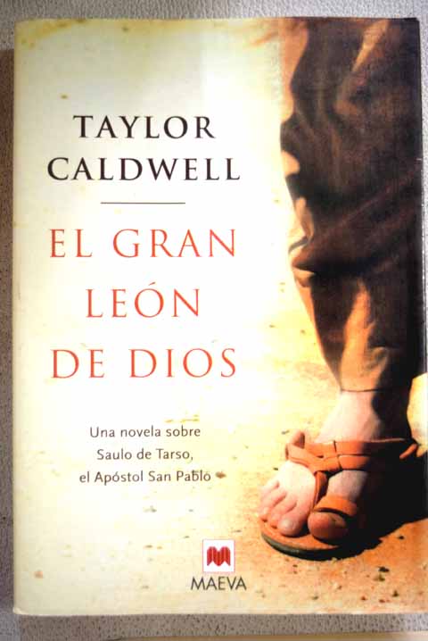 El gran len de Dios una novela sobre Saulo de Tarso el Apstol San Pablo / Taylor Caldwell