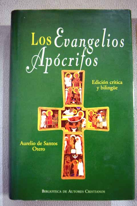 Los evangelios apócrifos colección de textos griegos y latinos / Aurelio de Santos Otero